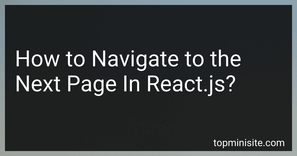 How to Navigate to the Next Page In React.js? image