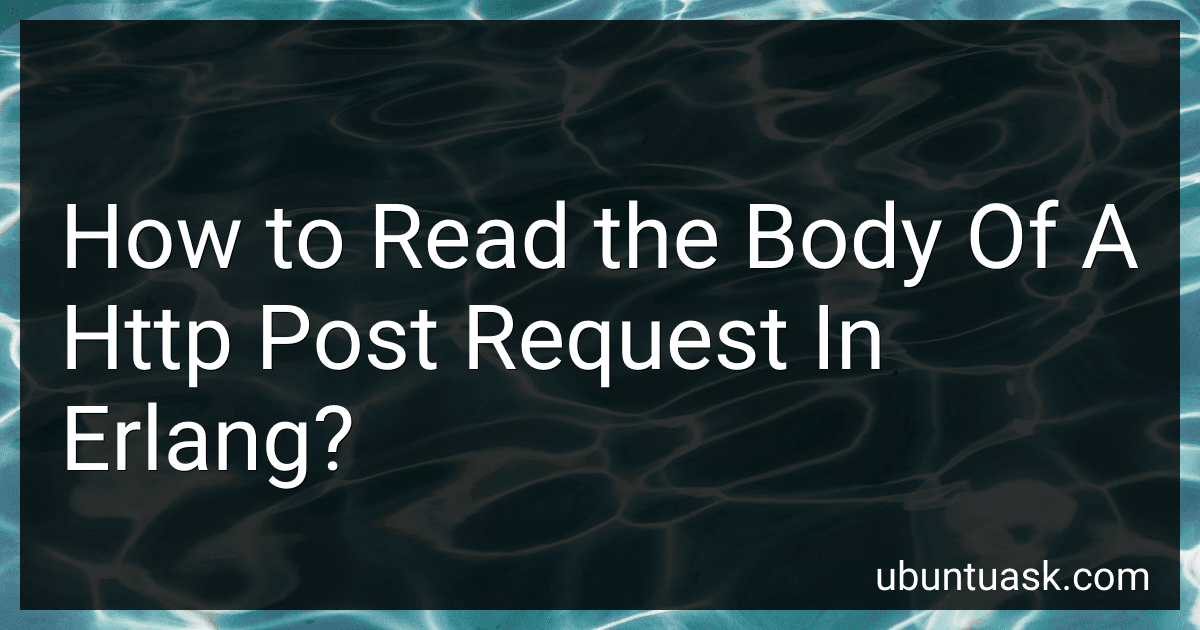 How to Read the Body Of A Http Post Request In Erlang? image
