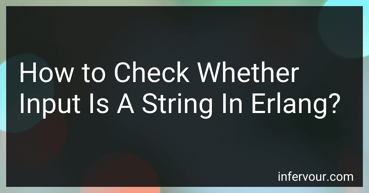How to Check Whether Input Is A String In Erlang? image
