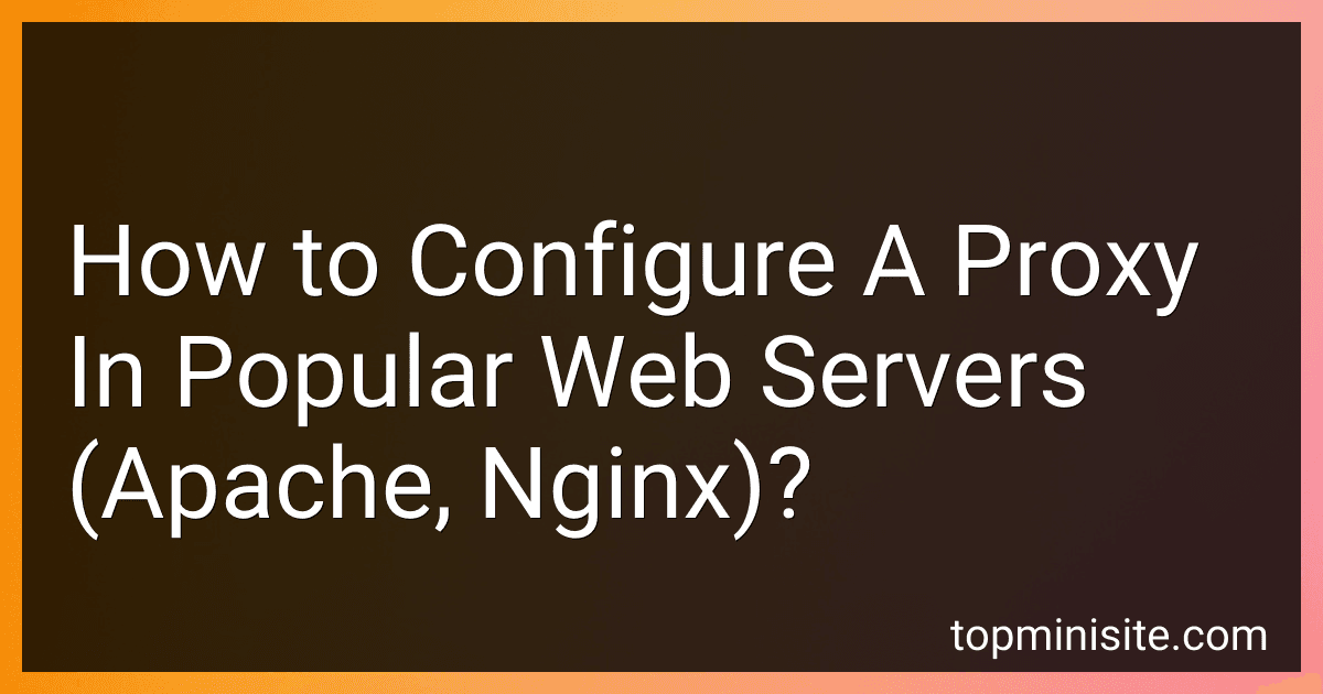 How to Configure A Proxy In Popular Web Servers (Apache, Nginx)? image