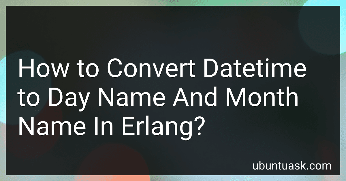 How to Convert Datetime to Day Name And Month Name In Erlang? image