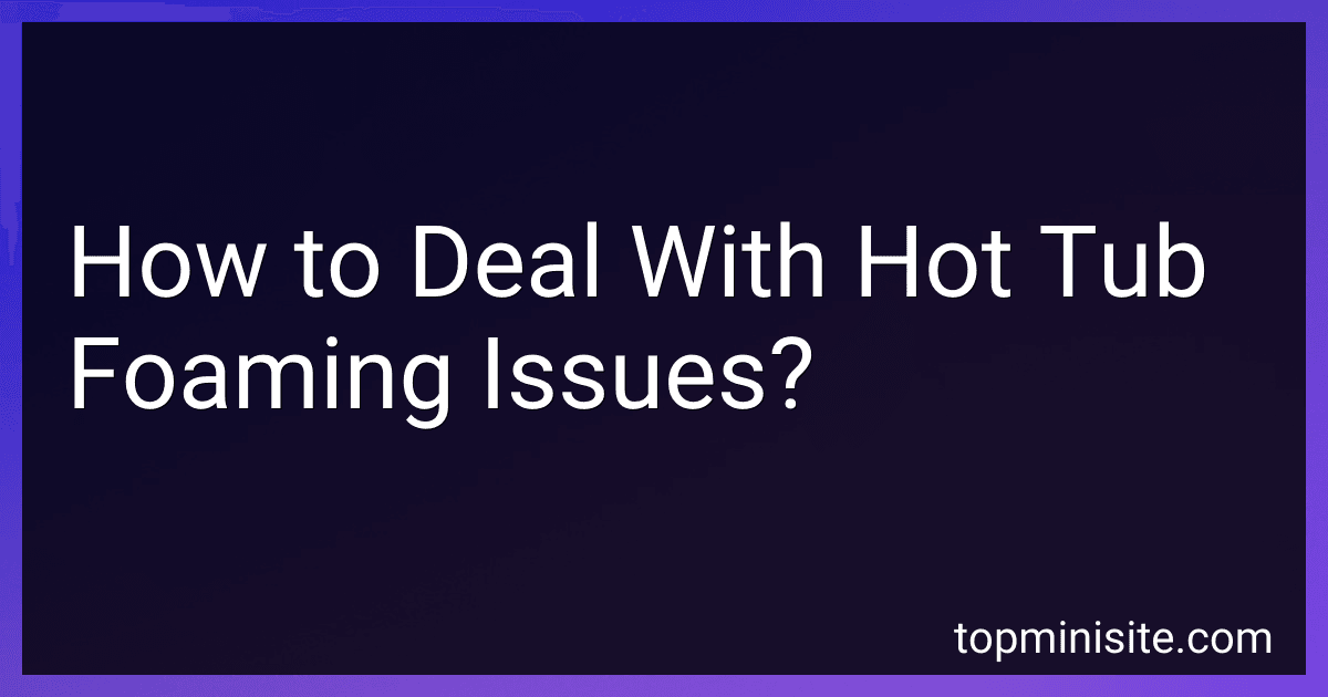 How to Deal With Hot Tub Foaming Issues? image