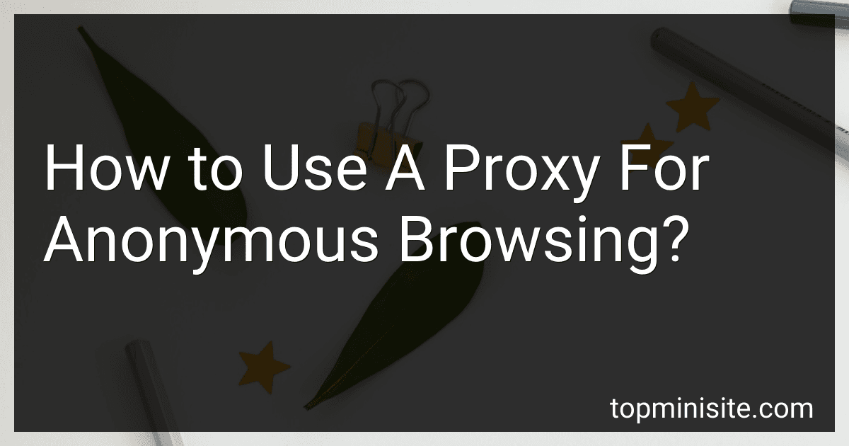 How to Use A Proxy For Anonymous Browsing? image