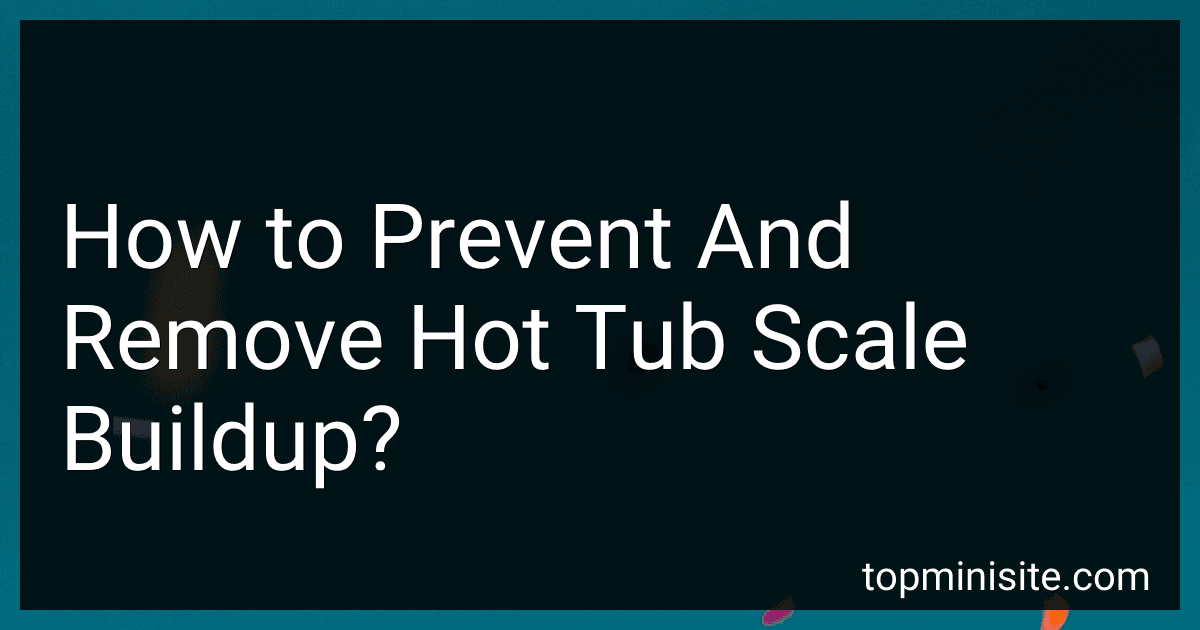 How to Prevent And Remove Hot Tub Scale Buildup? image