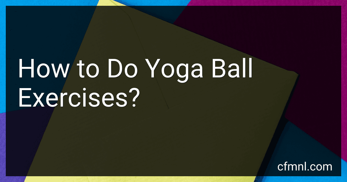 How to Do Yoga Ball Exercises? preview