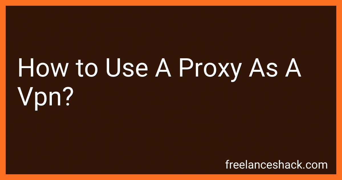 How to Use A Proxy As A Vpn? preview