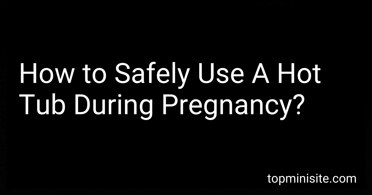 How to Safely Use A Hot Tub During Pregnancy? image