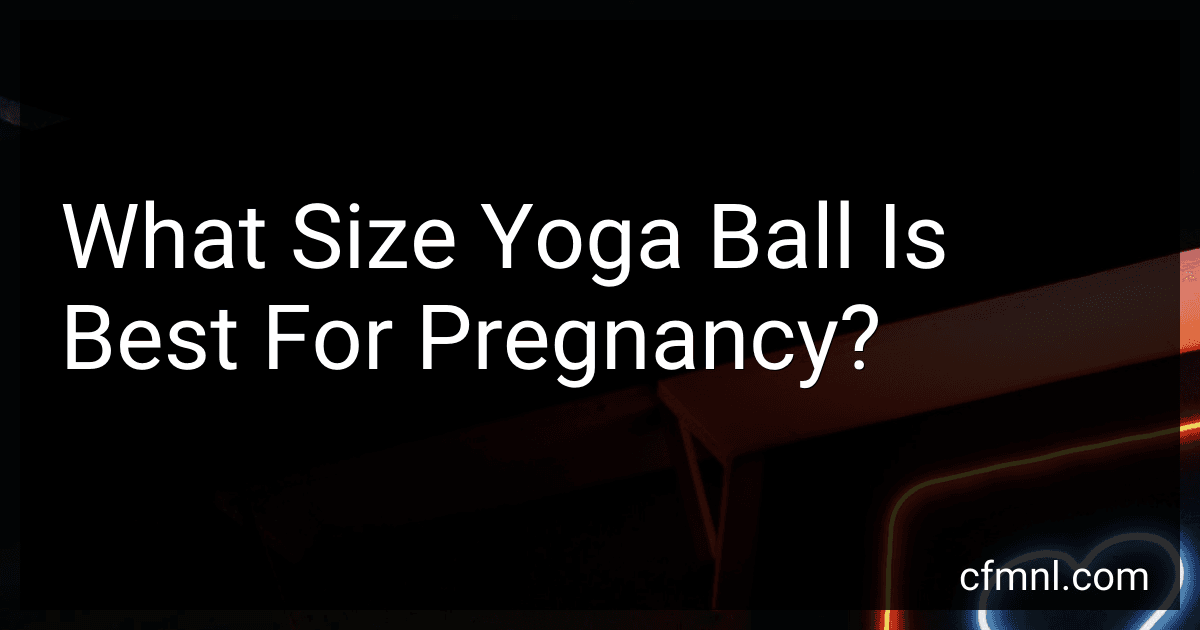 What Size Yoga Ball Is Best For Pregnancy? preview