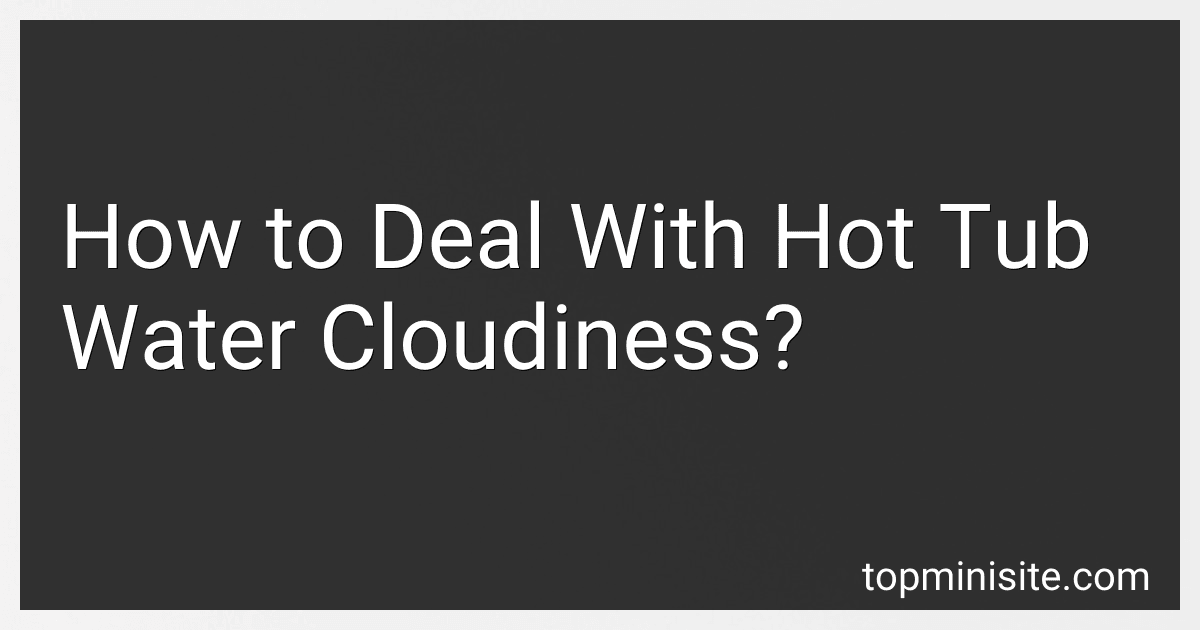 How to Deal With Hot Tub Water Cloudiness? image