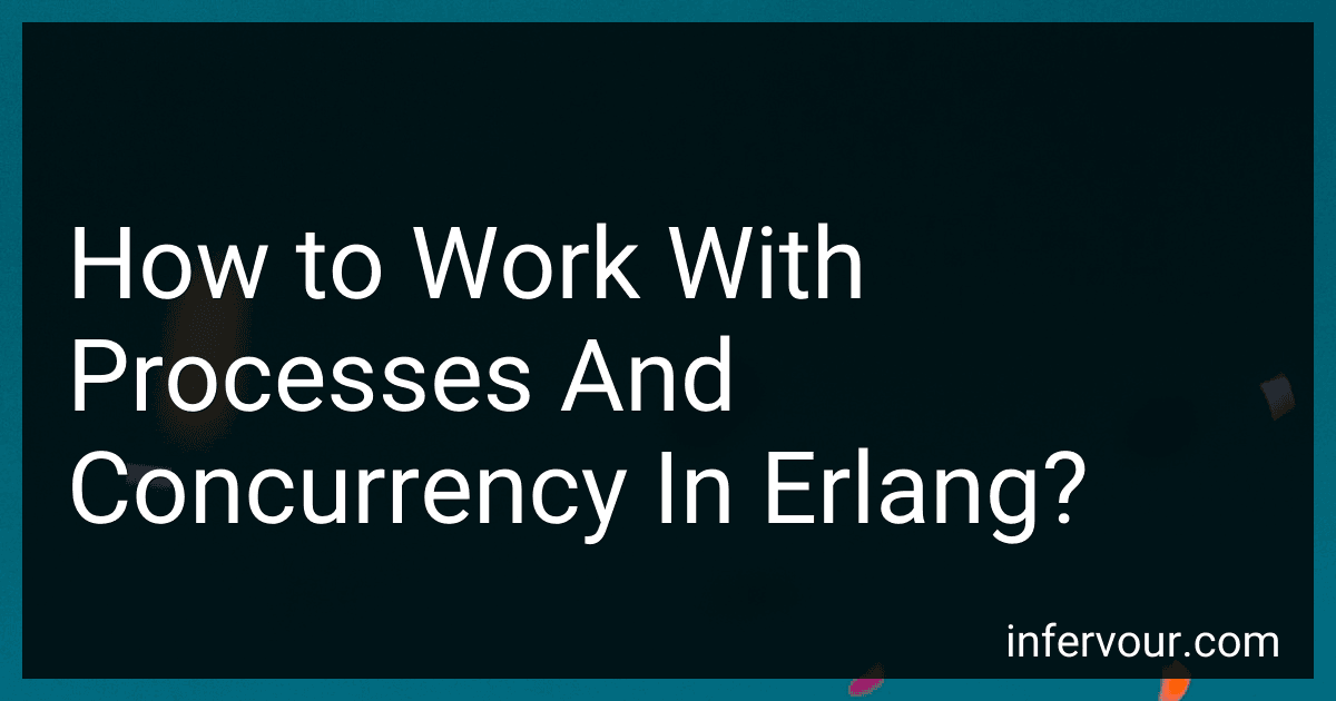 How to Work With Processes And Concurrency In Erlang? image