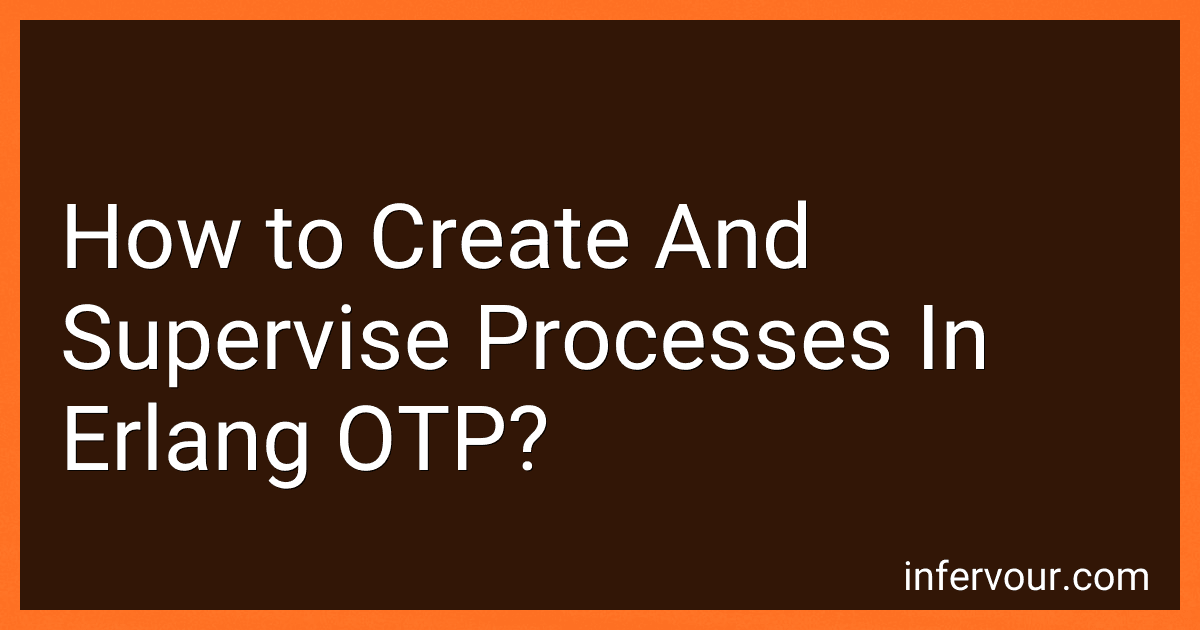 How to Create And Supervise Processes In Erlang OTP? image