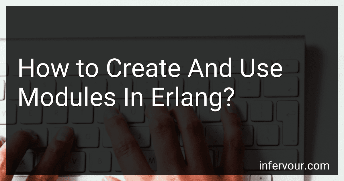 How to Create And Use Modules In Erlang? image