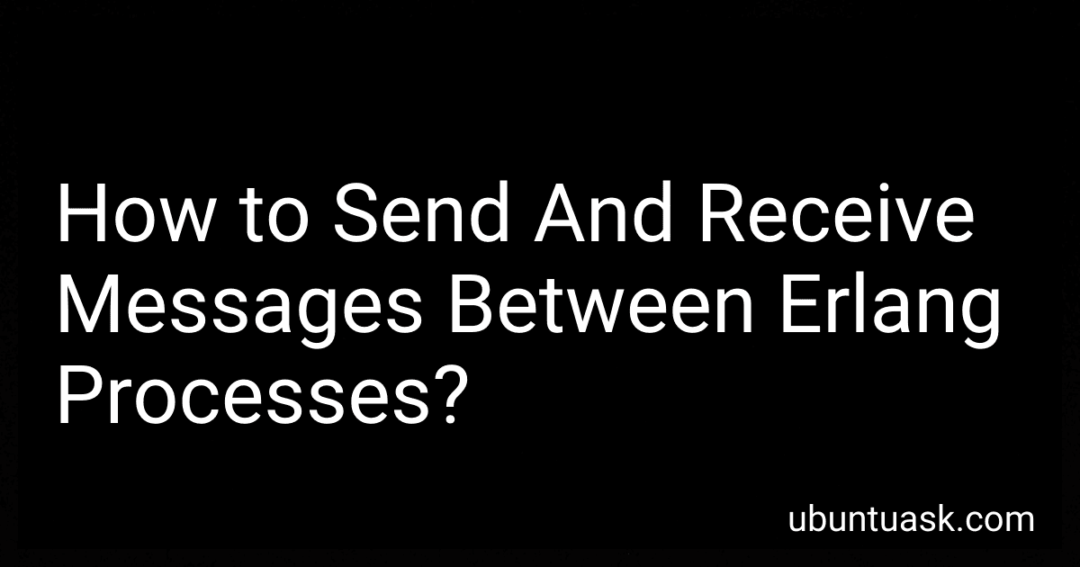 How to Send And Receive Messages Between Erlang Processes? image
