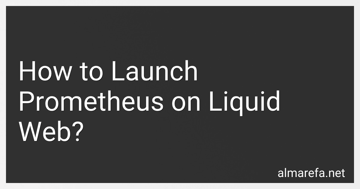 How to Launch Prometheus on Liquid Web? image