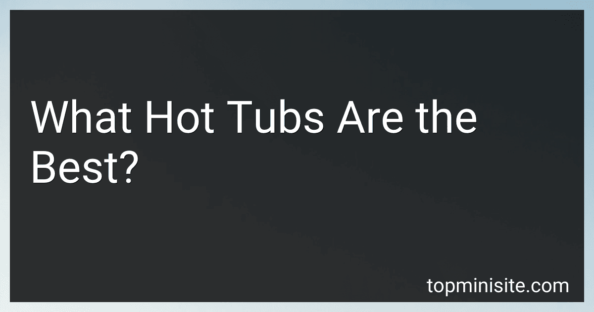 What Hot Tubs Are the Best? image