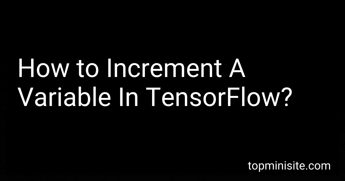 How to Increment A Variable In TensorFlow? image