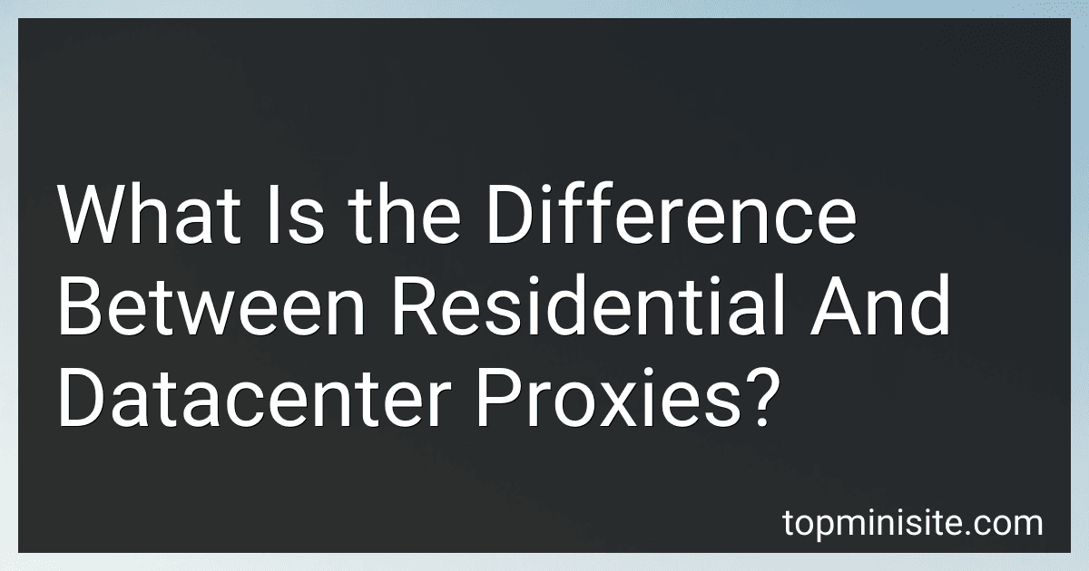 What Is the Difference Between Residential And Datacenter Proxies? image