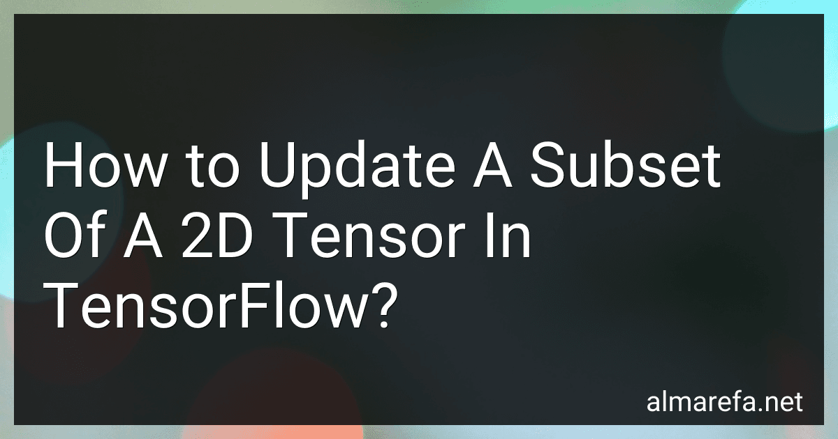 How to Update A Subset Of A 2D Tensor In TensorFlow? image