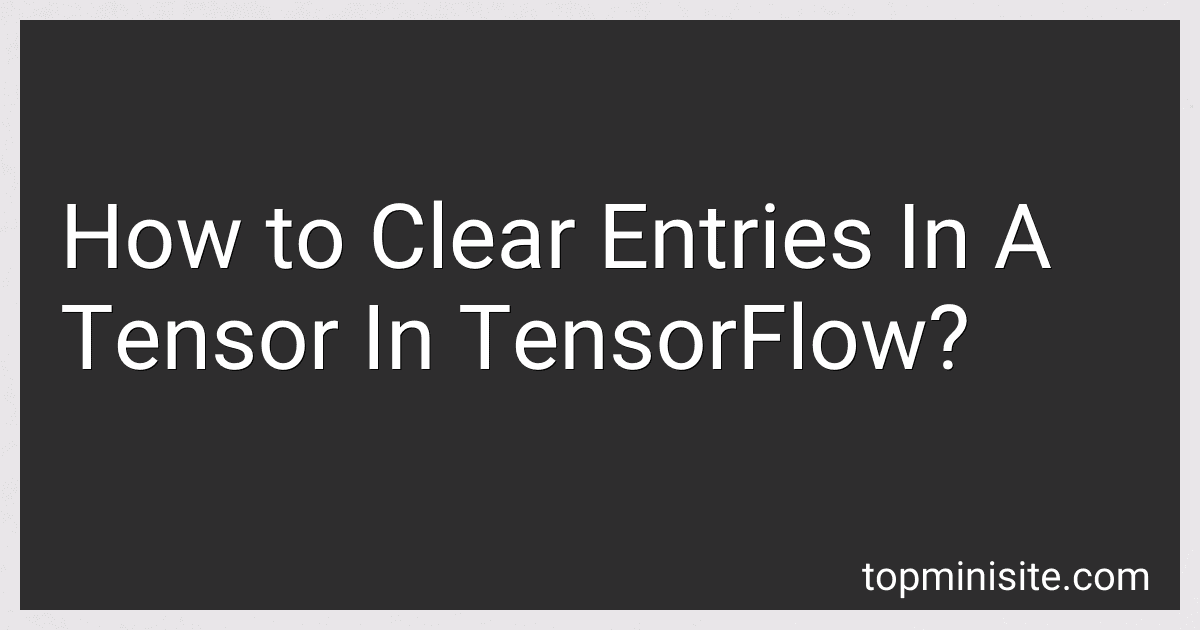 How to Clear Entries In A Tensor In TensorFlow? image