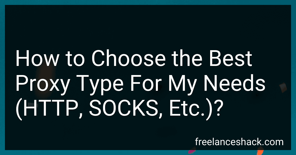 How to Choose the Best Proxy Type For My Needs (HTTP, SOCKS, Etc.)? preview