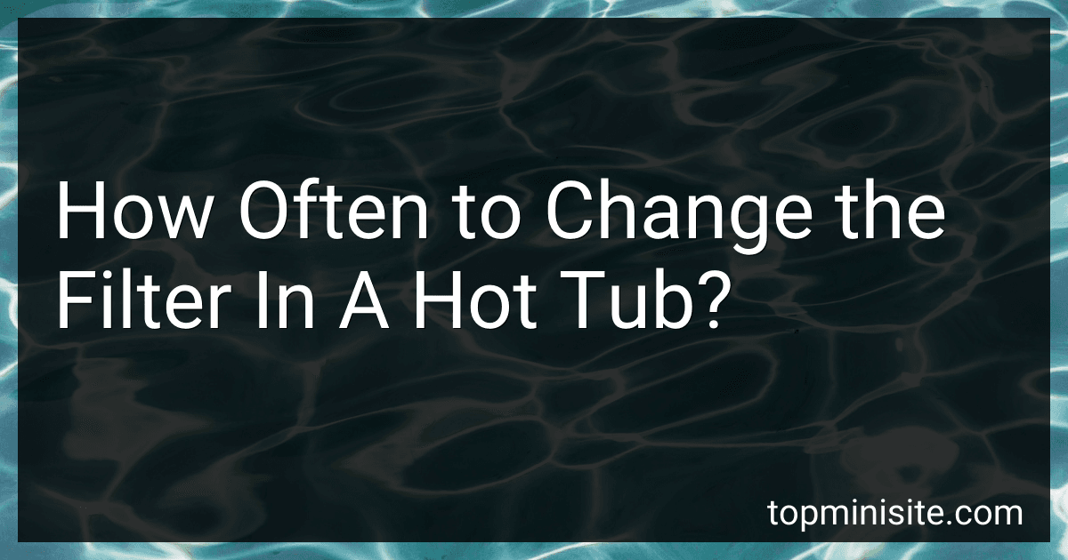 How Often to Change the Filter In A Hot Tub? image