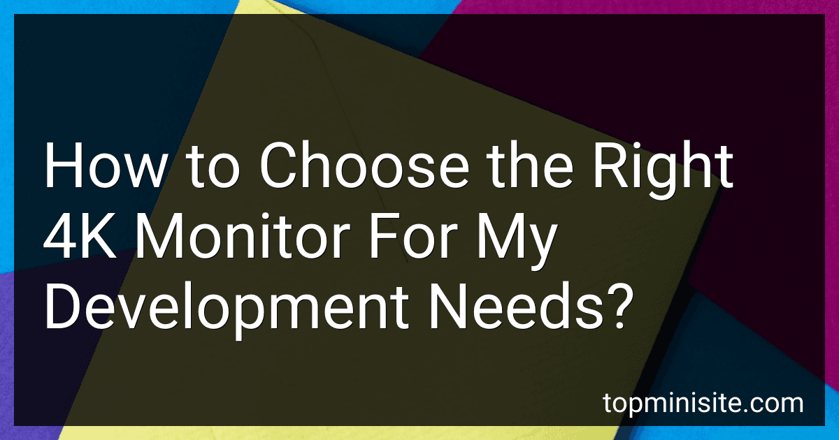 How to Choose the Right 4K Monitor For My Development Needs? image