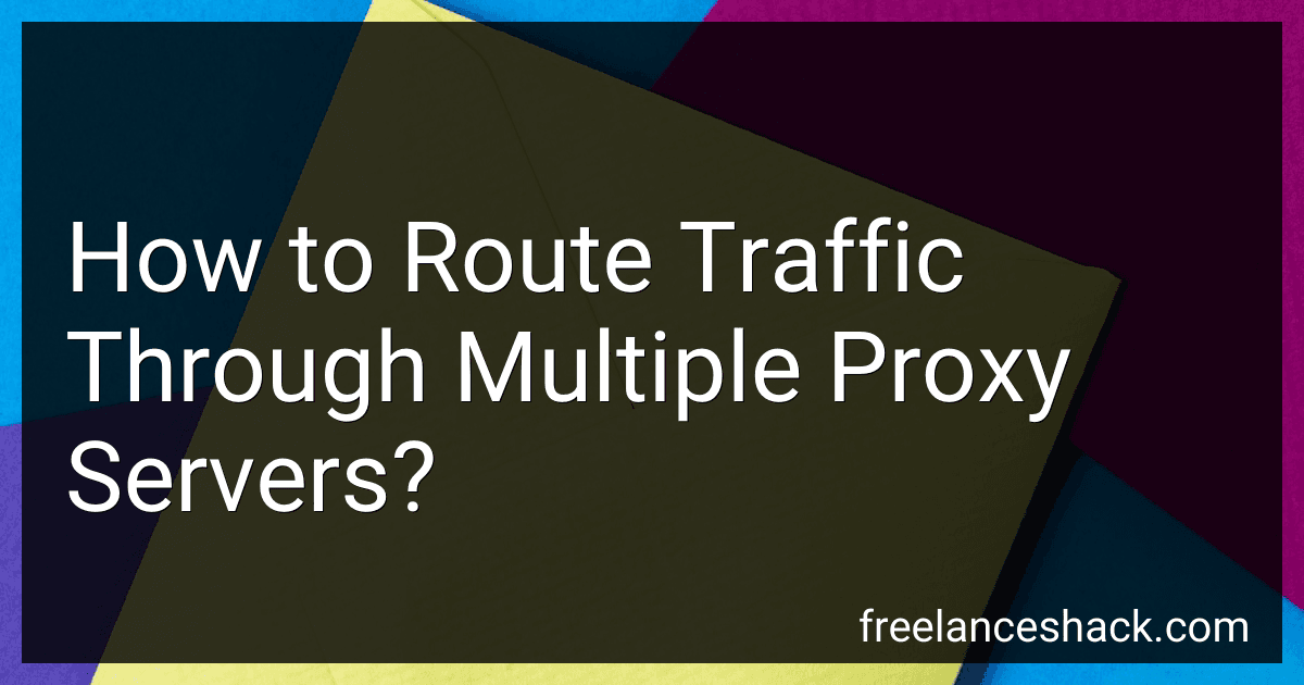 How to Route Traffic Through Multiple Proxy Servers? image