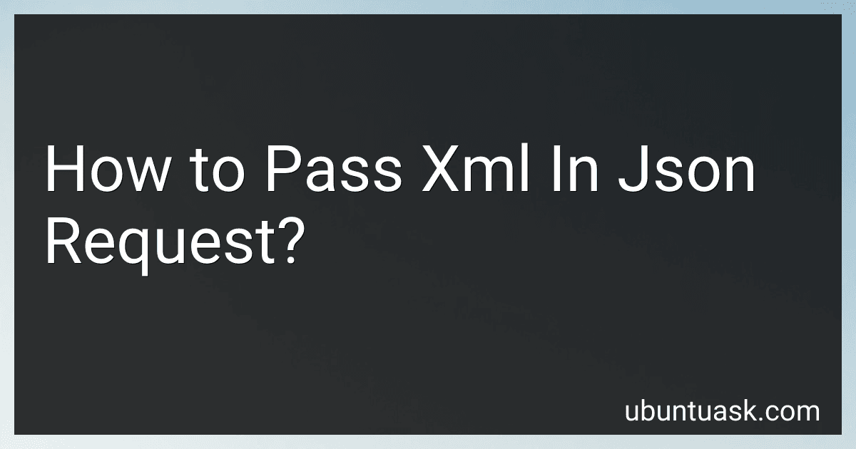 How to Pass Xml In Json Request? image
