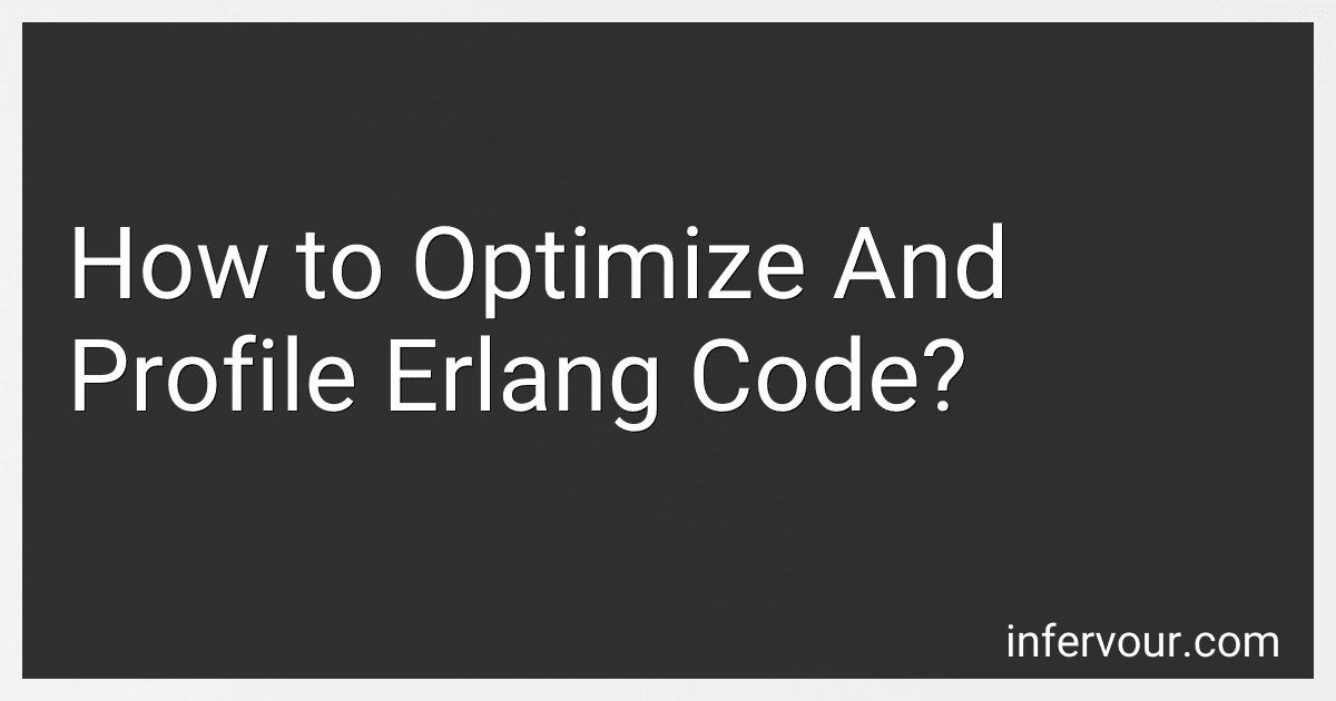How to Optimize And Profile Erlang Code? image