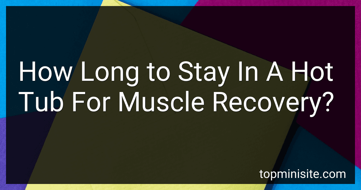 How Long to Stay In A Hot Tub For Muscle Recovery? image