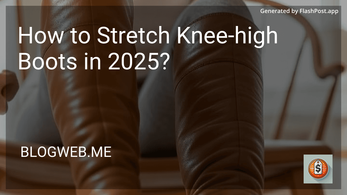 How to Stretch Knee-high Boots in 2025? preview