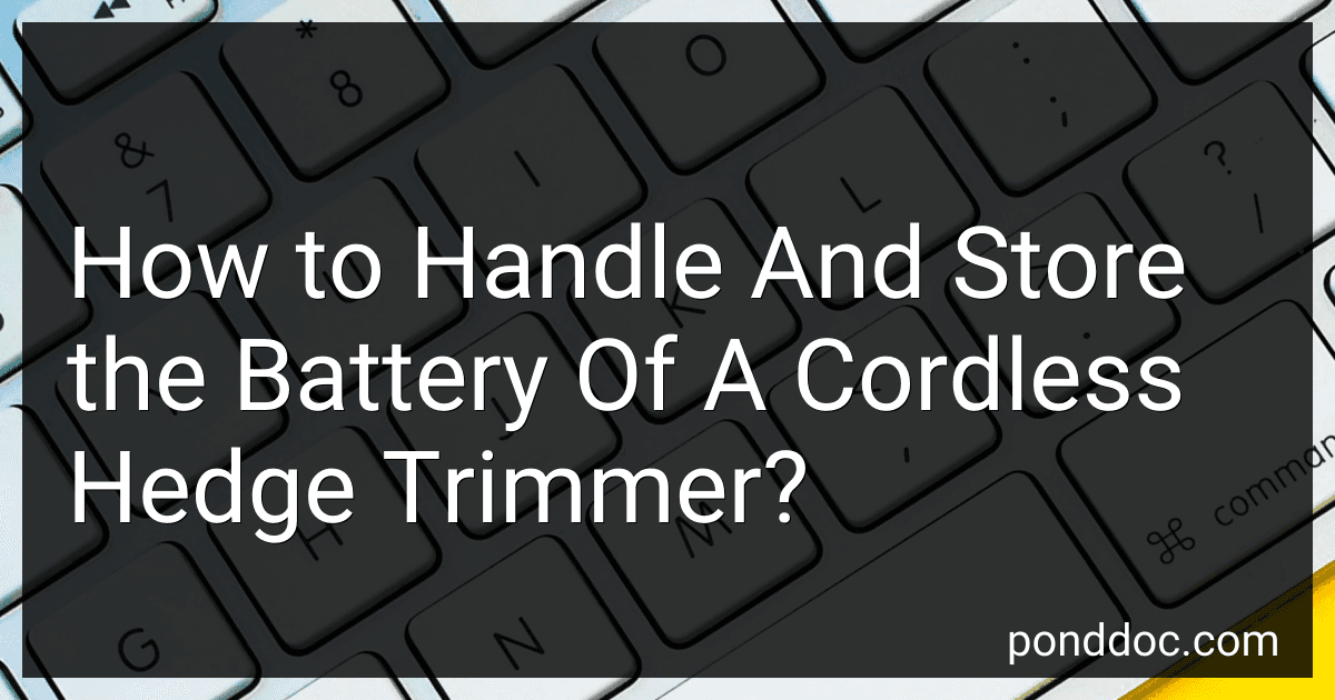 How to Handle And Store the Battery Of A Cordless Hedge Trimmer? image