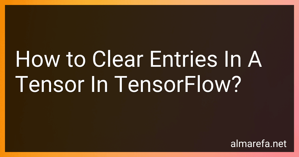 How to Clear Entries In A Tensor In TensorFlow? image