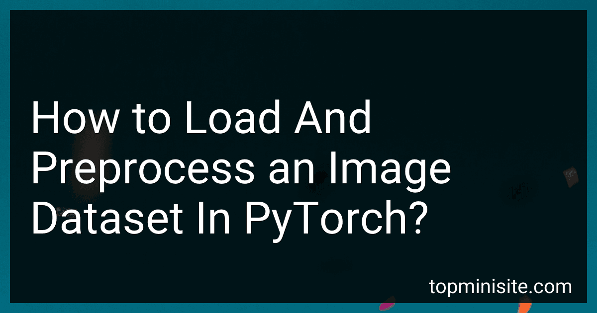 How to Load And Preprocess an Image Dataset In PyTorch? image