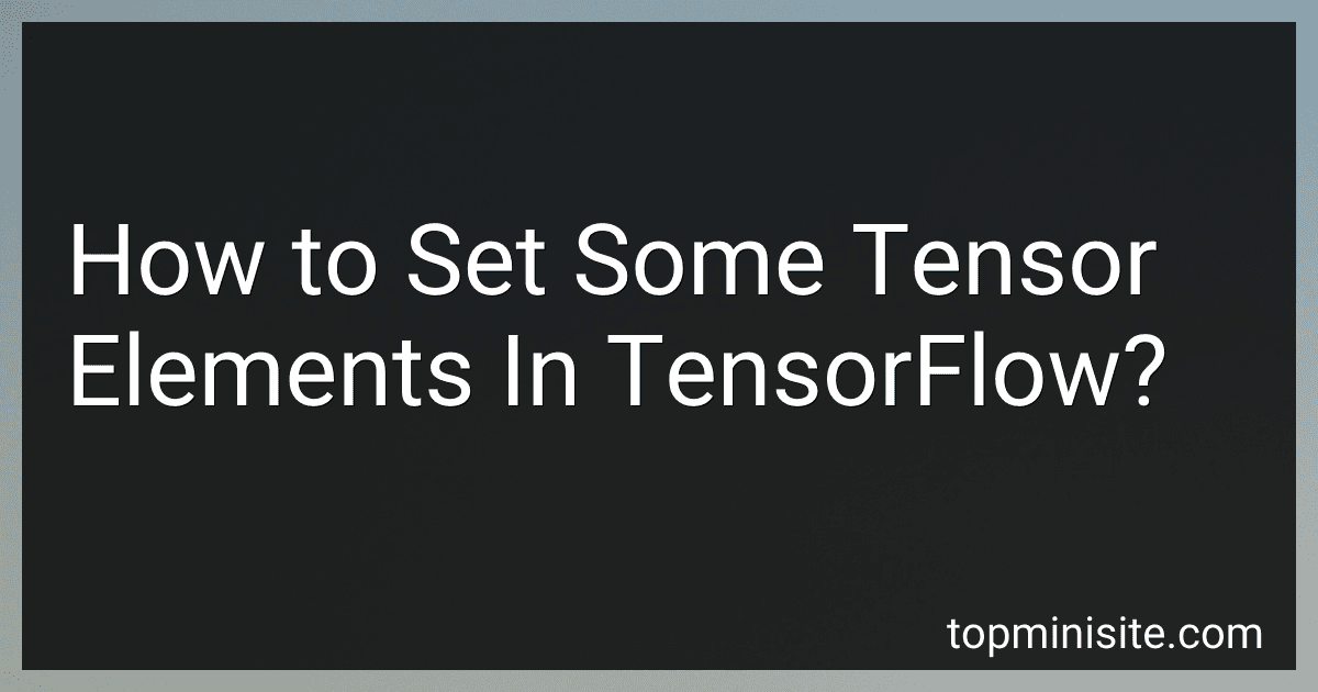 How to Set Some Tensor Elements In TensorFlow? image