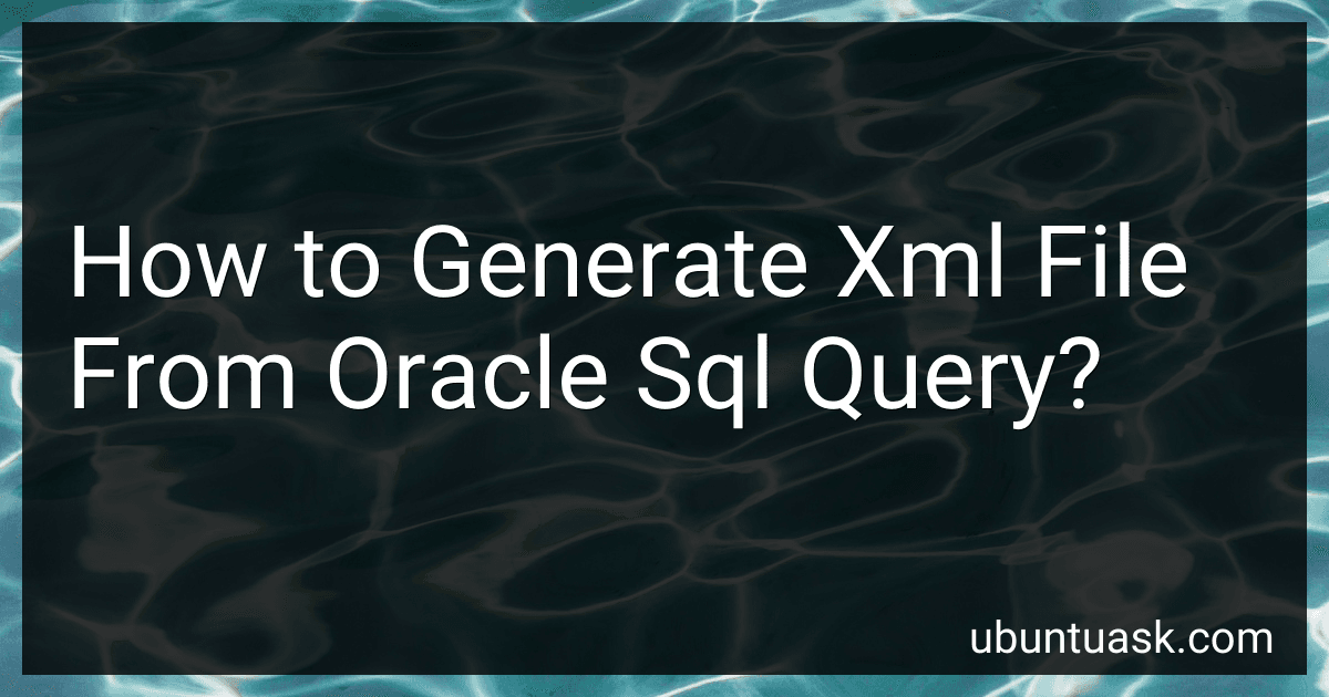 How to Generate Xml File From Oracle Sql Query? image