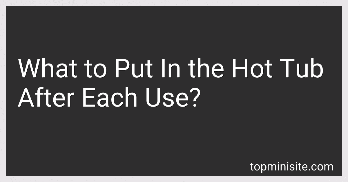 What to Put In the Hot Tub After Each Use? image