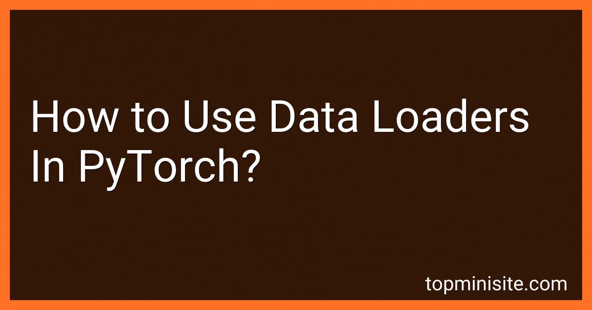 How to Use Data Loaders In PyTorch? image