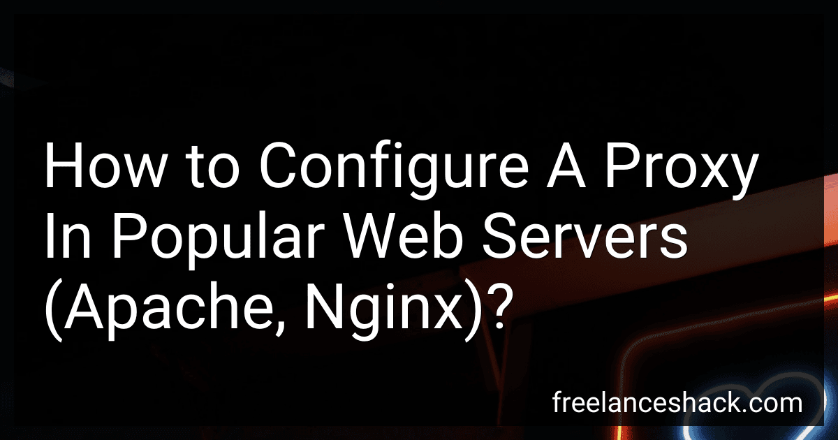 How to Configure A Proxy In Popular Web Servers (Apache, Nginx)? image