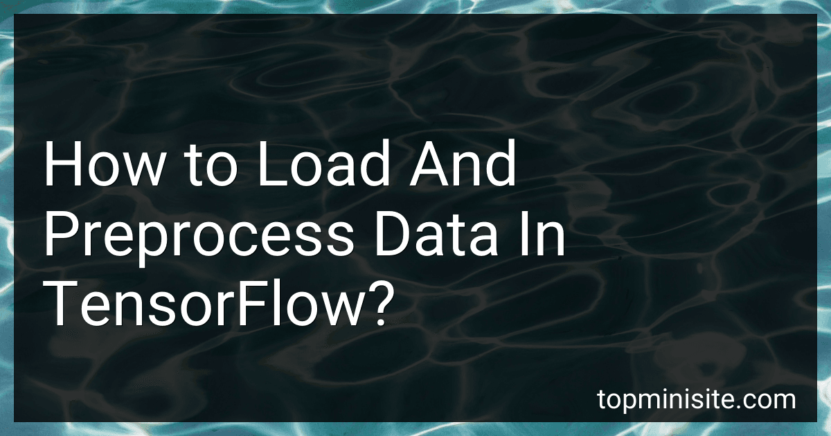 How to Load And Preprocess Data In TensorFlow? image
