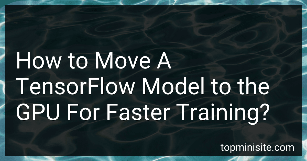 How to Move A TensorFlow Model to the GPU For Faster Training? image