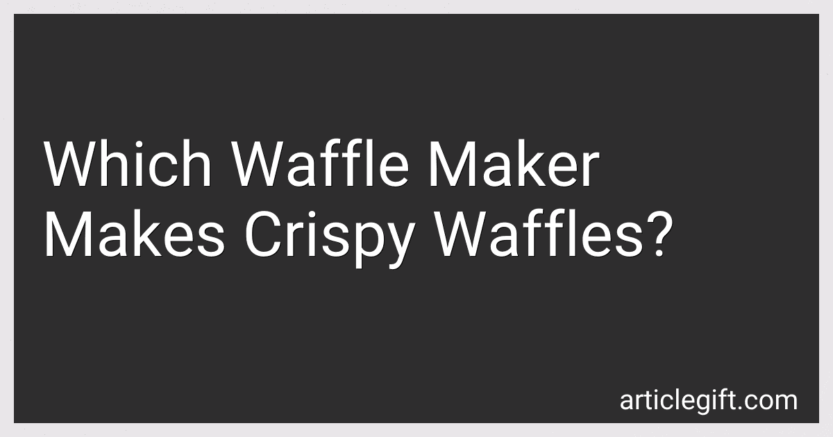 Which Waffle Maker Makes Crispy Waffles? image