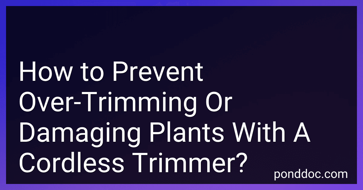 How to Prevent Over-Trimming Or Damaging Plants With A Cordless Trimmer? image