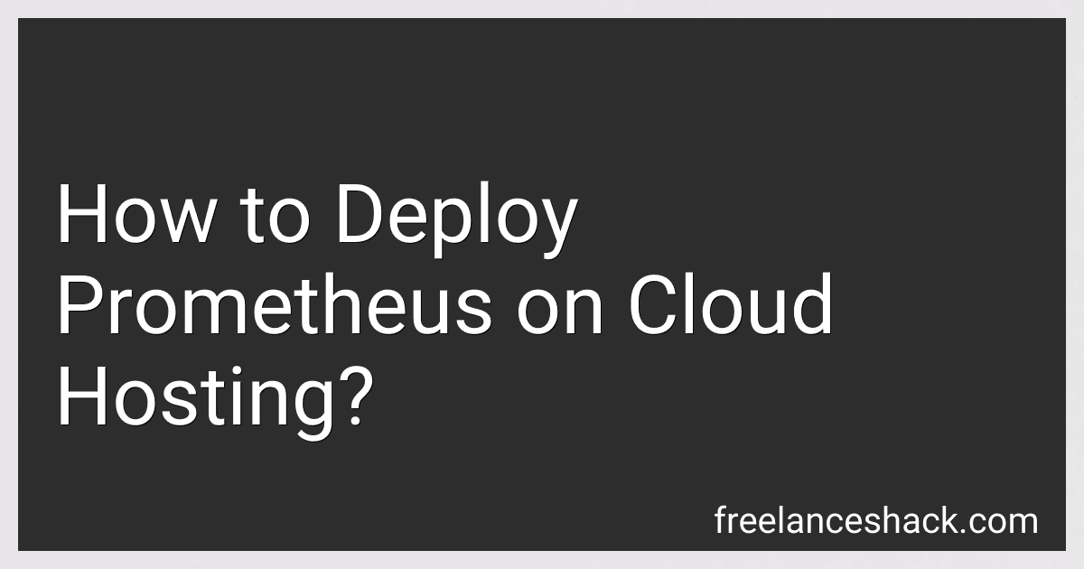 How to Deploy Prometheus on Cloud Hosting? image