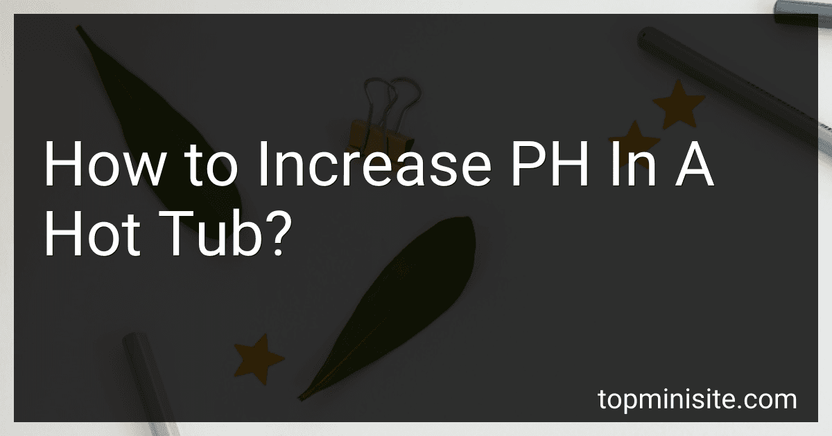 How to Increase PH In A Hot Tub? image