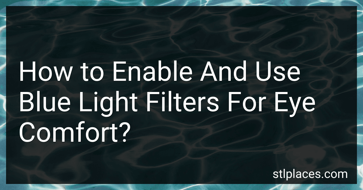 How to Enable And Use Blue Light Filters For Eye Comfort? preview
