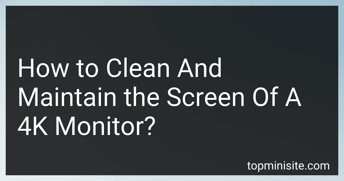 How to Clean And Maintain the Screen Of A 4K Monitor? image
