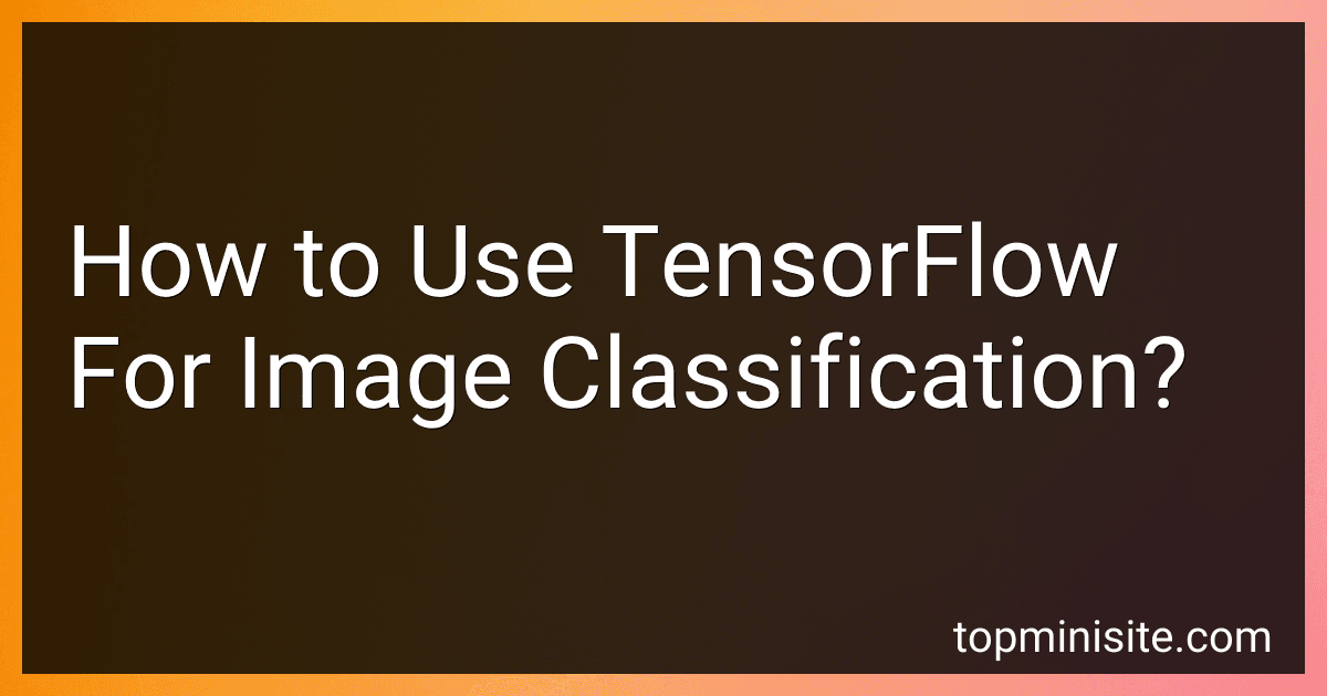 How to Use TensorFlow For Image Classification? image
