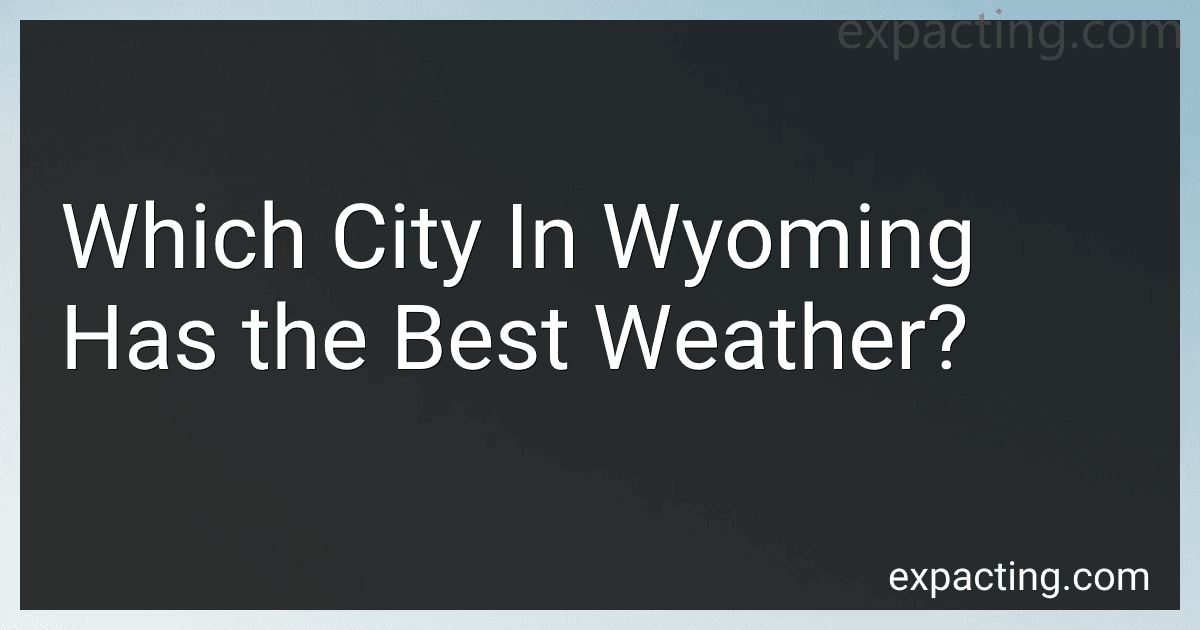 Which City In Wyoming Has the Best Weather? preview