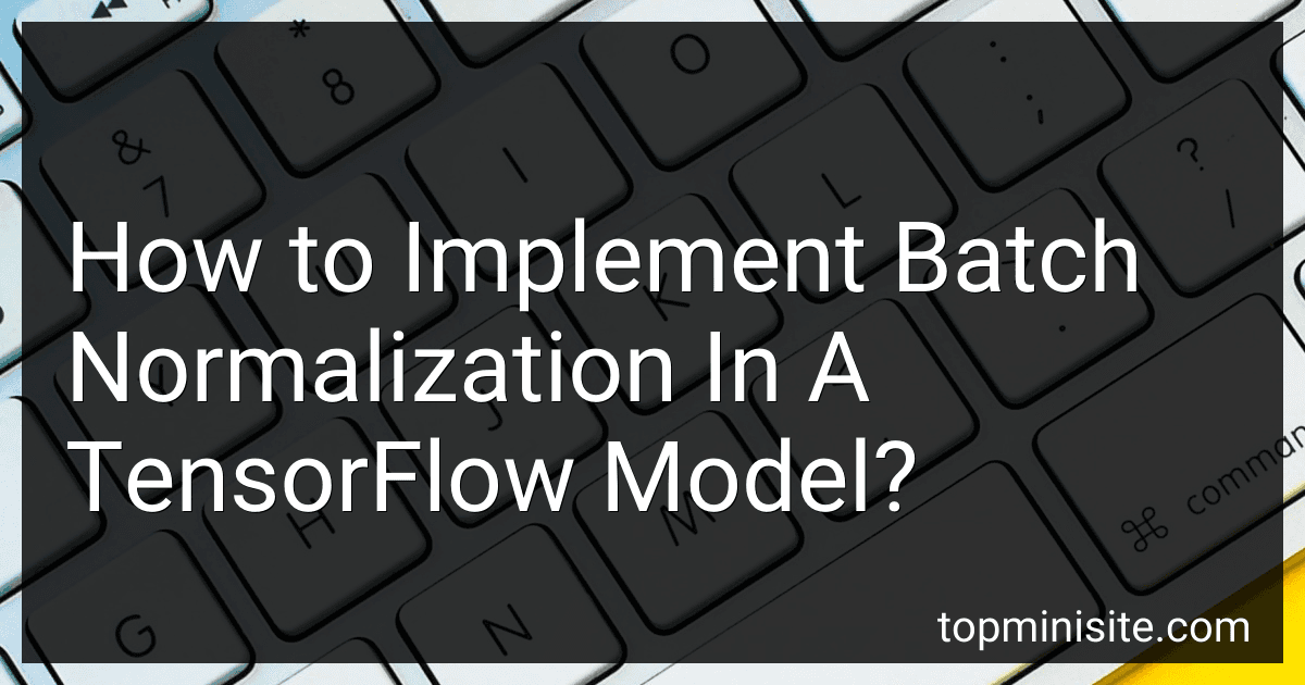 How to Implement Batch Normalization In A TensorFlow Model? image